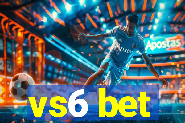 vs6 bet